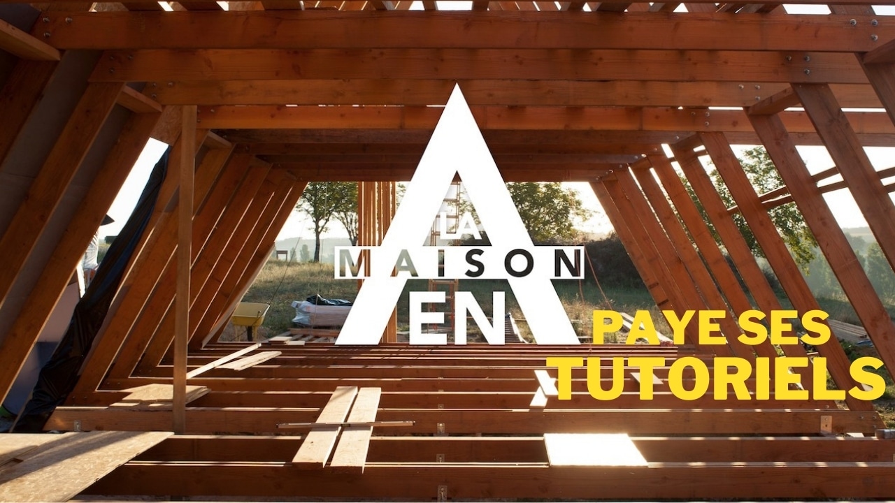 les tutoriels de la Maison en A la maison en a paye ses tutoriels
