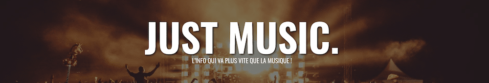 Just Music : Des news et des scoops